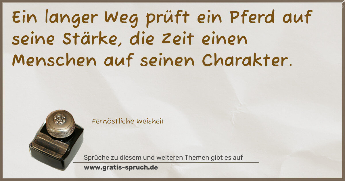 Spruchbild: Ein langer Weg prüft ein Pferd auf seine Stärke, die Zeit einen Menschen auf seinen Charak …
