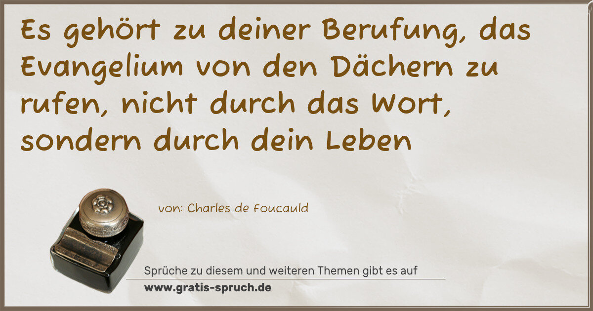 Spruchbild: Es gehört zu deiner Berufung, das Evangelium von den Dächern zu rufen, nicht durch das W …
