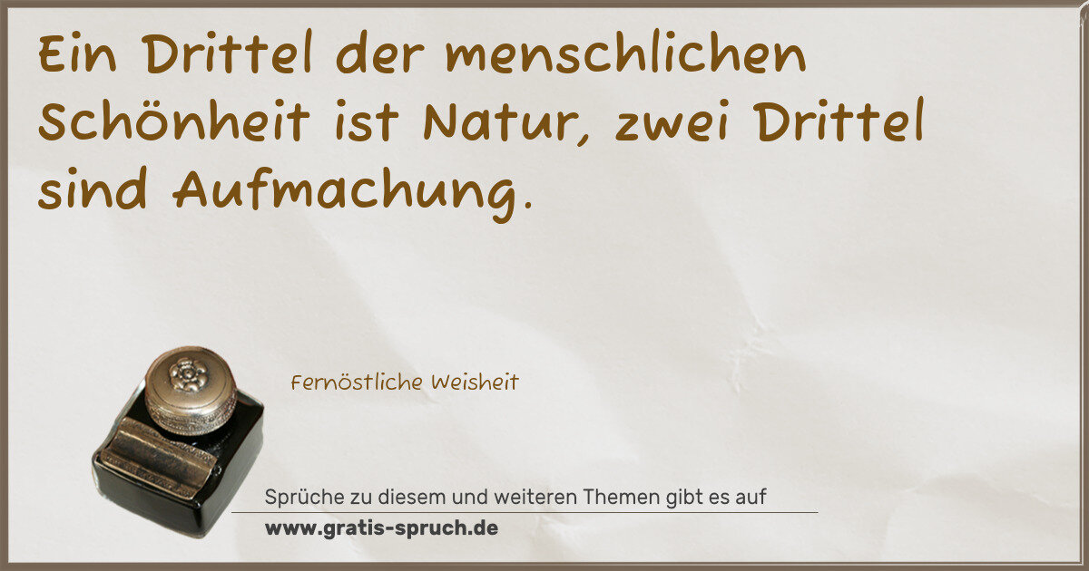 Spruchbild: Ein Drittel der menschlichen Schönheit ist Natur, zwei Drittel sind Aufmachung.