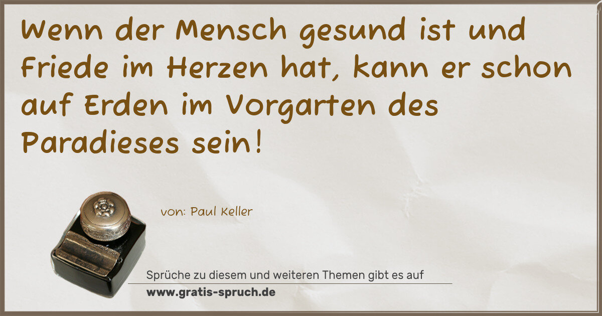 Spruchbild: Wenn der Mensch gesund ist und Friede im Herzen hat, kann er schon auf Erden im Vorgarten …