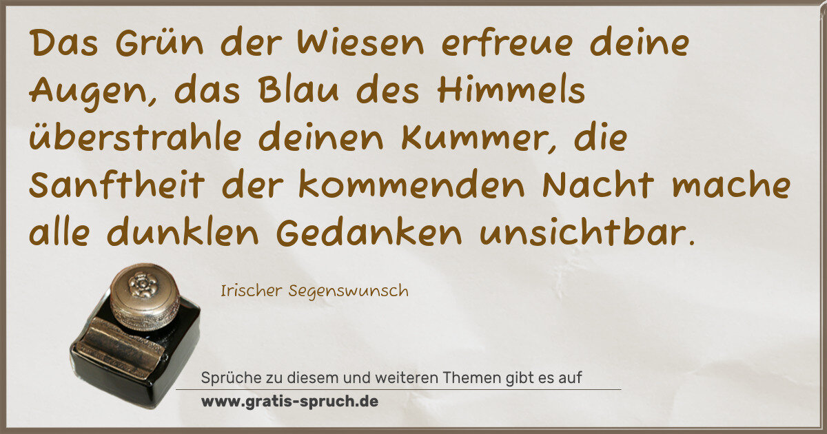 Spruchbild: Das Grün der Wiesen erfreue deine Augen, das Blau des Himmels überstrahle deinen Kummer, d …