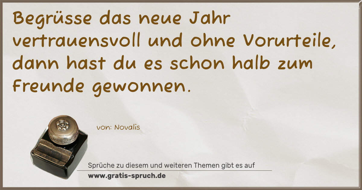 Spruchbild: Begrüsse das neue Jahr vertrauensvoll und ohne Vorurteile, dann hast du es schon halb zum …