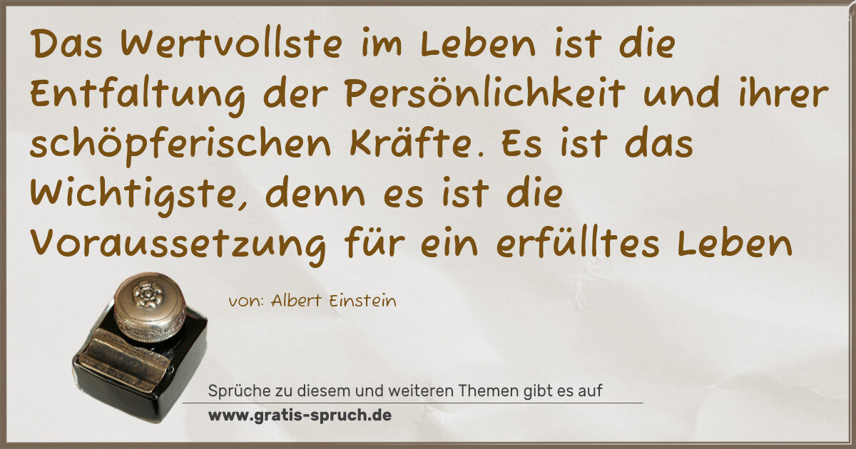 Spruchbild: Das Wertvollste im Leben ist die Entfaltung der Persönlichkeit und ihrer schöpferischen Kr …