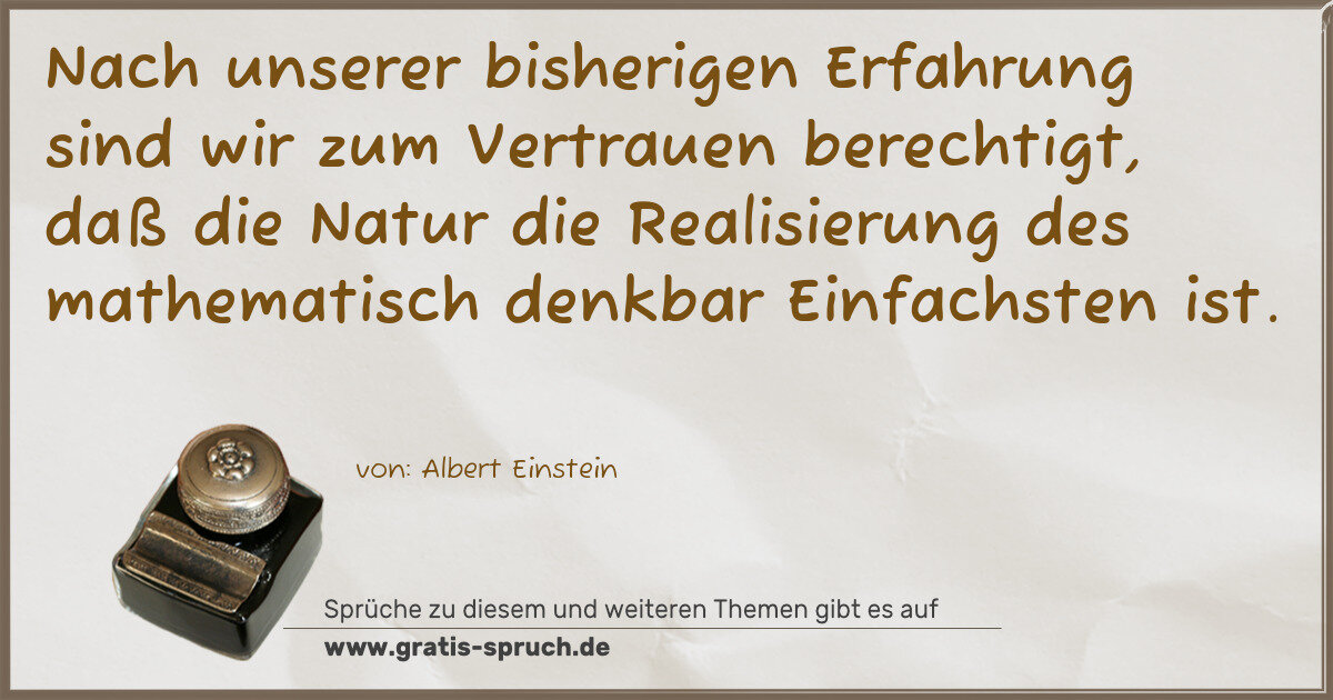 Spruchbild: Nach unserer bisherigen Erfahrung sind wir zum Vertrauen berechtigt, daß die Natur die Rea …