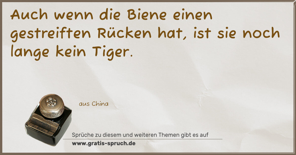 Spruchbild: Auch wenn die Biene einen gestreiften Rücken hat, ist sie noch lange kein Tiger.
