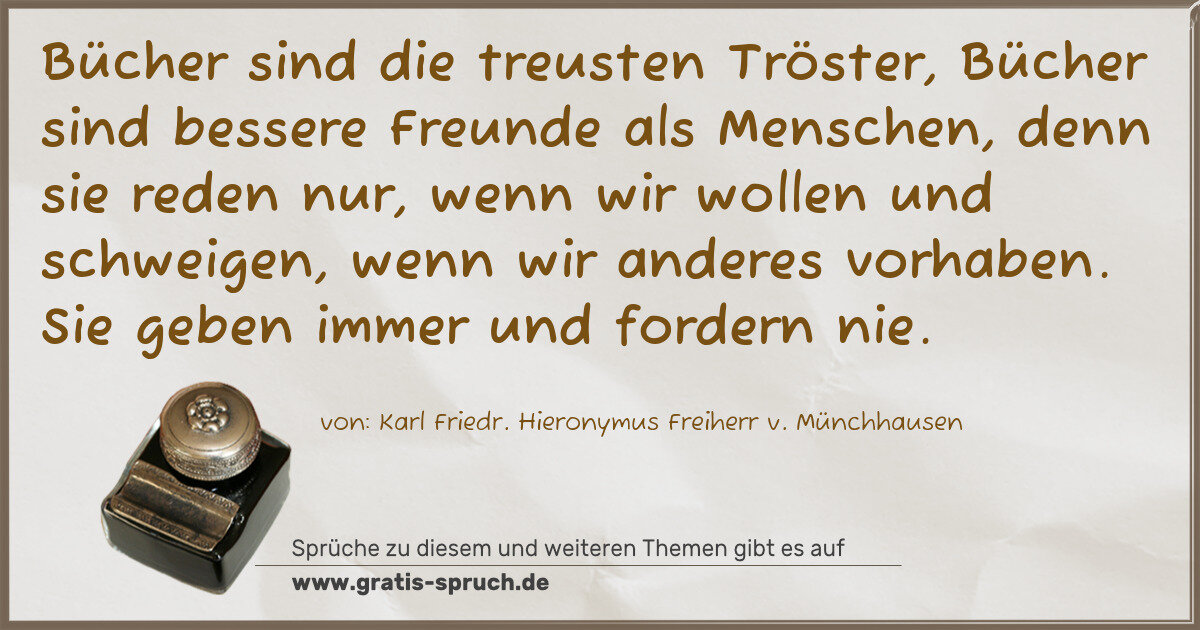 Spruchbild: Bücher sind die treusten Tröster, Bücher sind bessere Freunde als Menschen, denn sie reden …