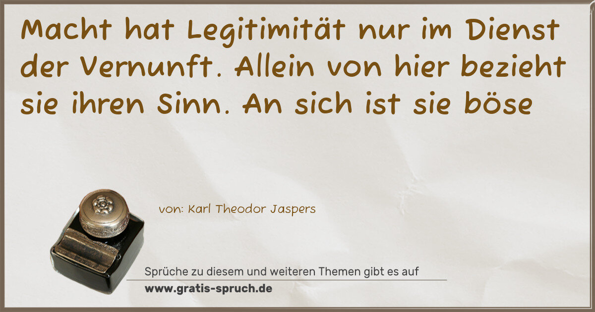 Spruchbild: Macht hat Legitimität nur im Dienst der Vernunft. Allein von hier bezieht sie ihren Sinn. …