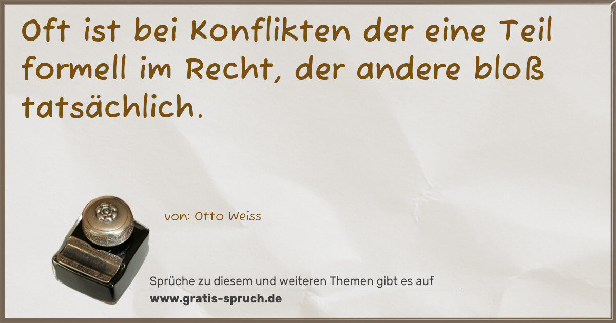 Spruchbild: Oft ist bei Konflikten der eine Teil formell im Recht, der andere bloß tatsächlich.