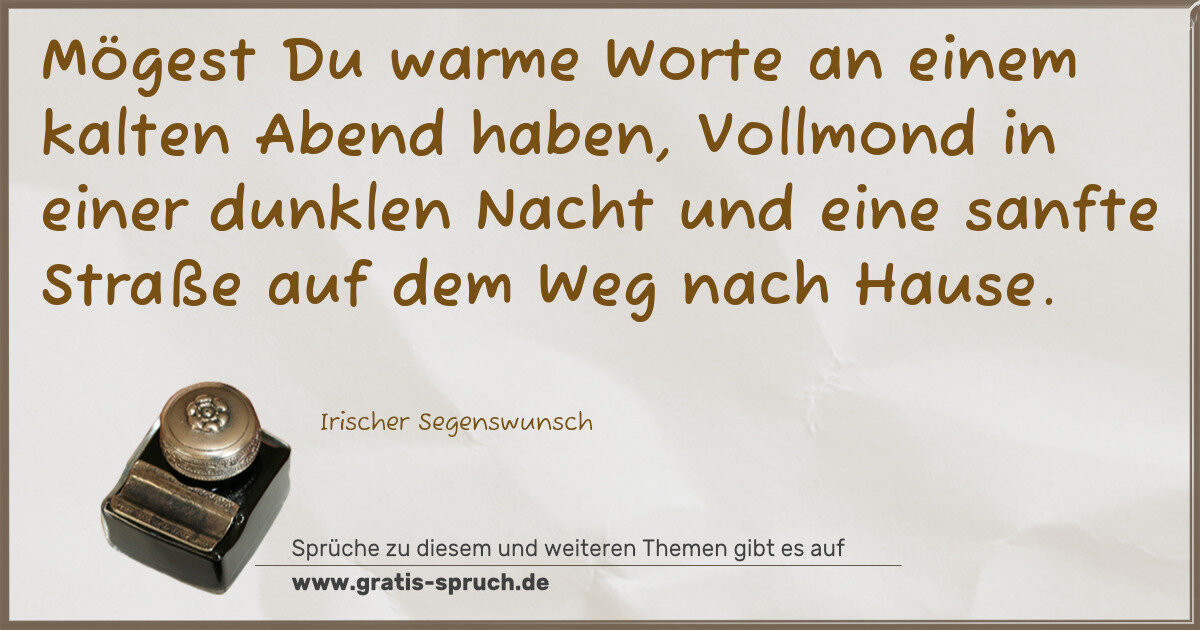 Spruchbild: Mögest Du warme Worte an einem kalten Abend haben, Vollmond in einer dunklen Nacht und ein …