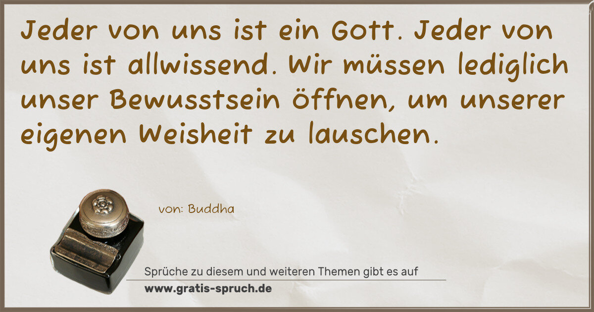 Spruchbild: Jeder von uns ist ein Gott. Jeder von uns ist allwissend. Wir müssen lediglich unser Bewu …