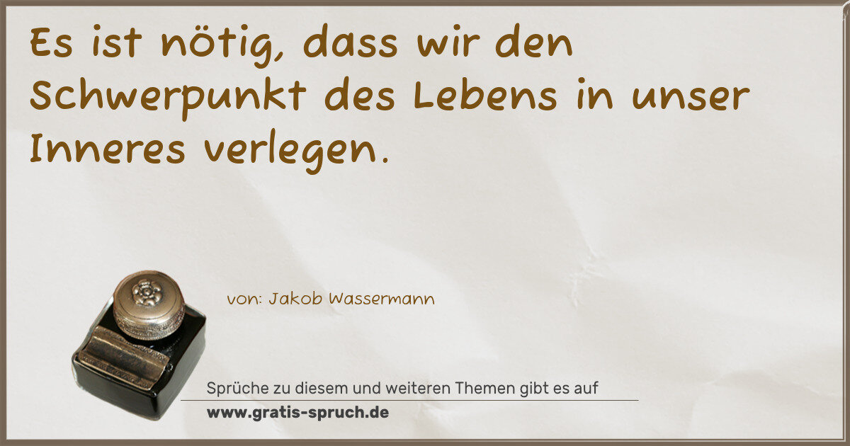 Spruchbild: Es ist nötig, dass wir den Schwerpunkt des Lebens in unser Inneres verlegen.