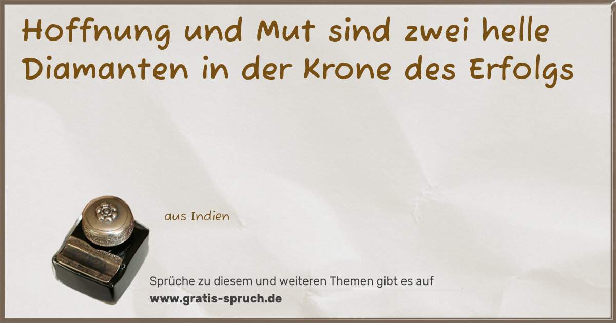 Spruchbild: Hoffnung und Mut sind zwei helle Diamanten in der Krone des Erfolgs
