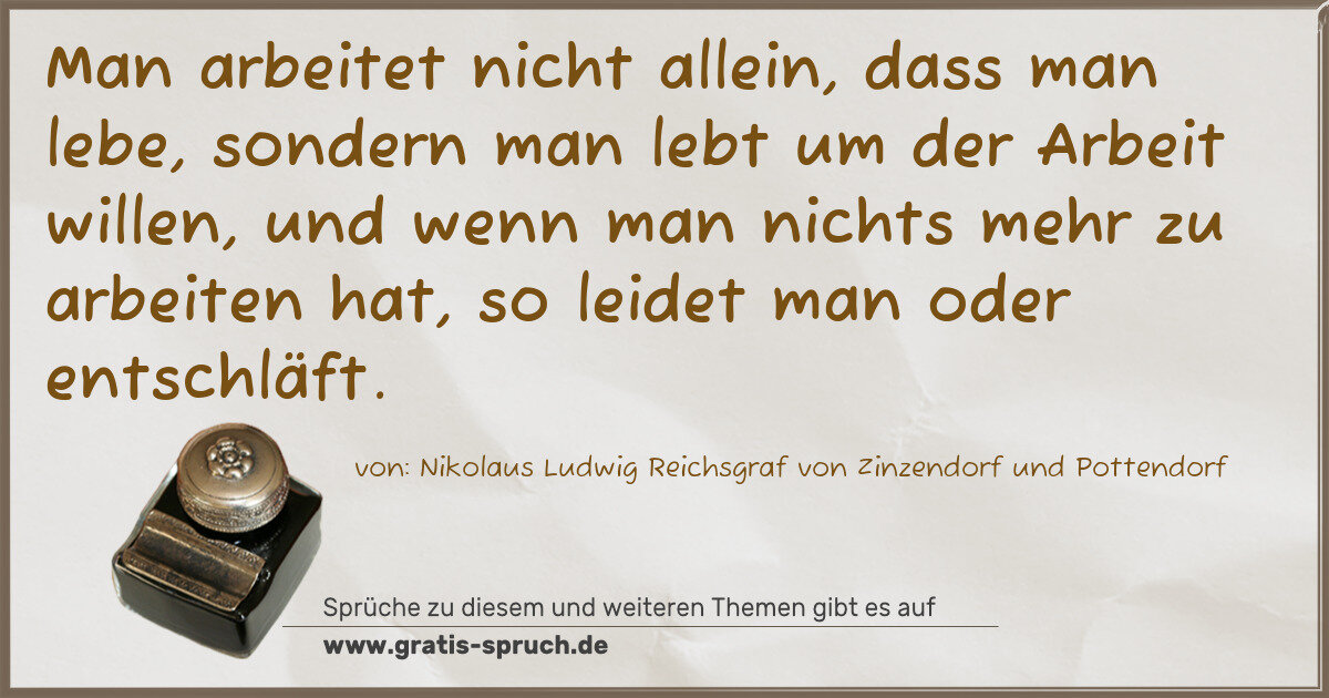 Spruchbild: Man arbeitet nicht allein, dass man lebe, sondern man lebt um der Arbeit willen, und wen …