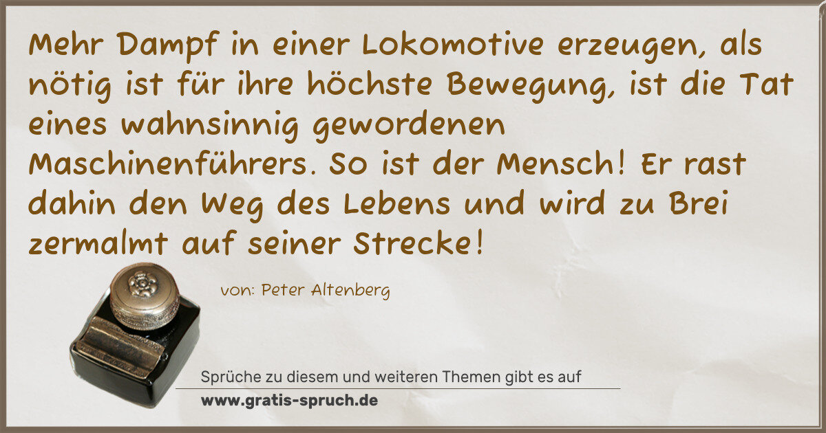 Spruchbild: Mehr Dampf in einer Lokomotive erzeugen, als nötig ist für ihre höchste Bewegung, ist die …