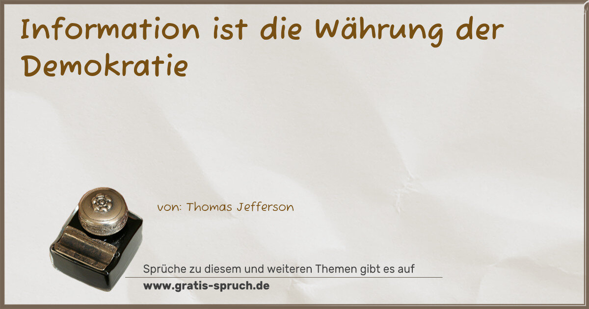 Spruchbild: Information ist die Währung der Demokratie