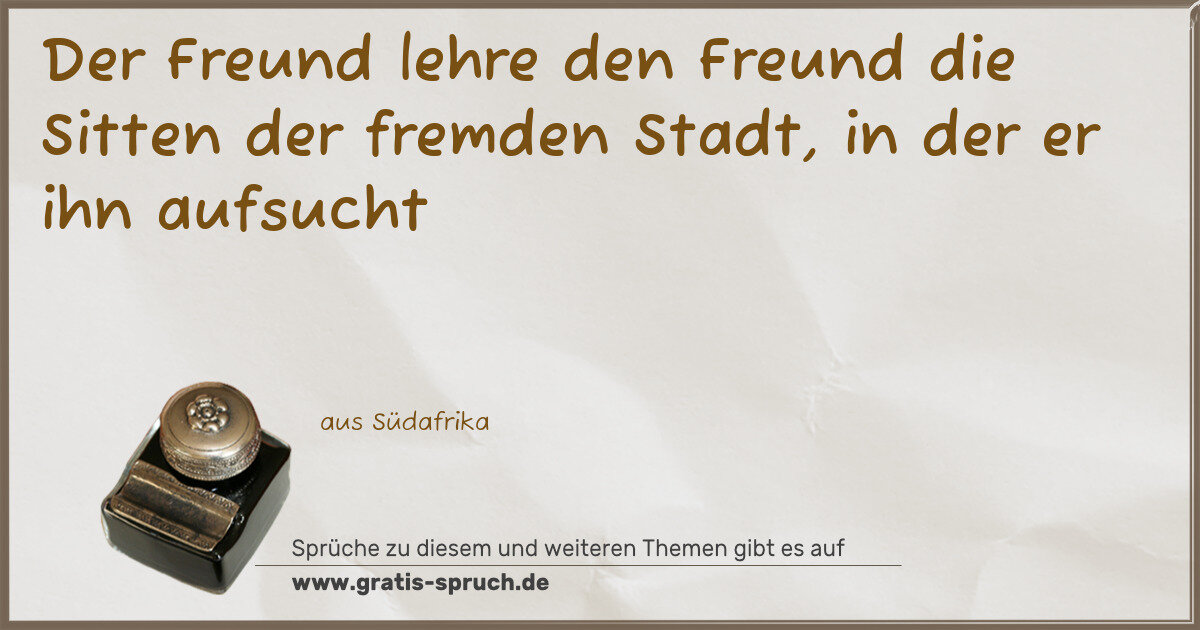 Spruchbild: Der Freund lehre den Freund die Sitten der fremden Stadt, in der er ihn aufsucht