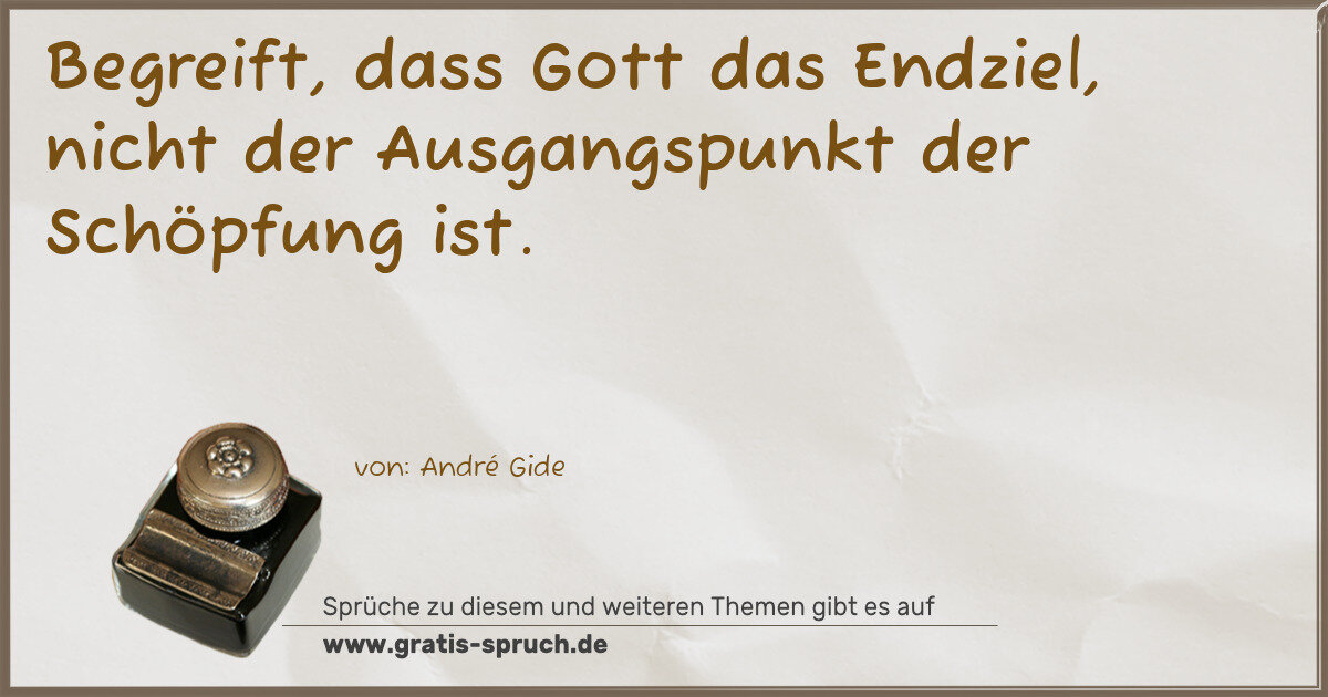 Spruchbild: Begreift, dass Gott das Endziel, nicht der Ausgangspunkt der Schöpfung ist.