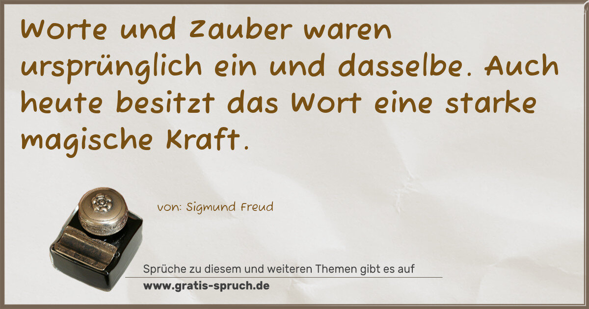Spruchbild: Worte und Zauber waren ursprünglich ein und dasselbe. Auch heute besitzt das Wort eine st …