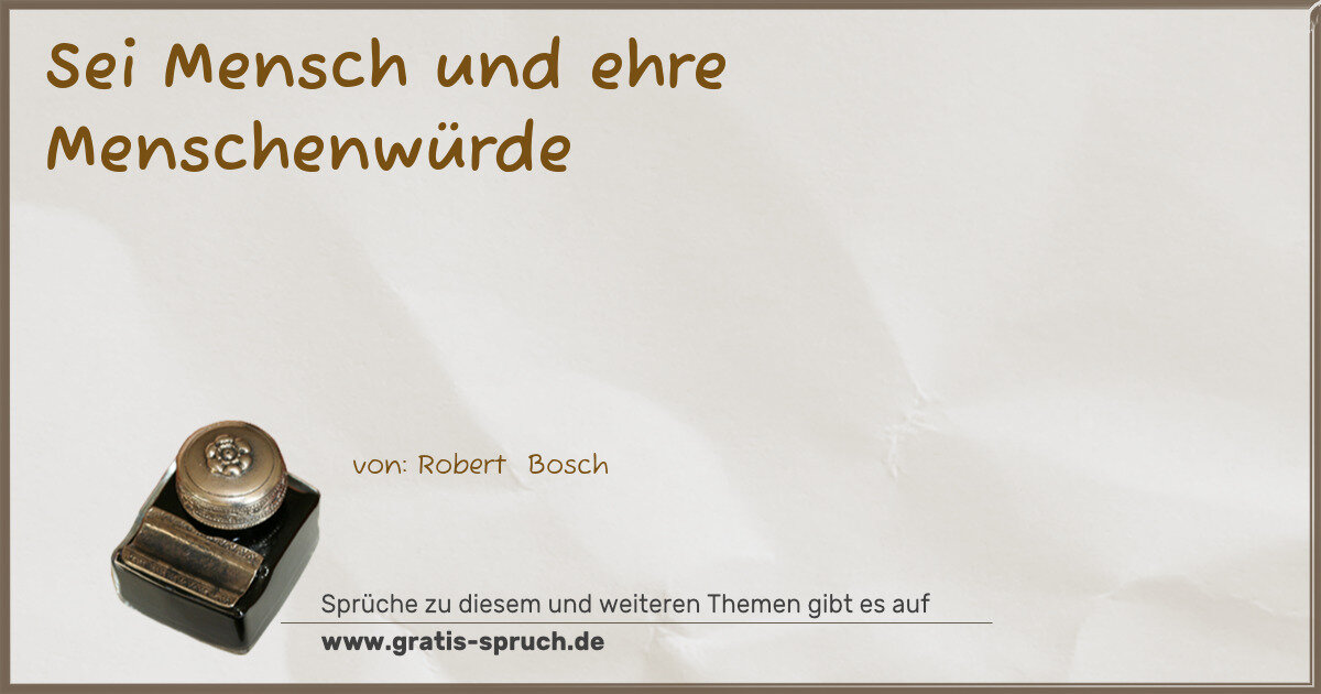 Spruchbild: Sei Mensch und ehre Menschenwürde
