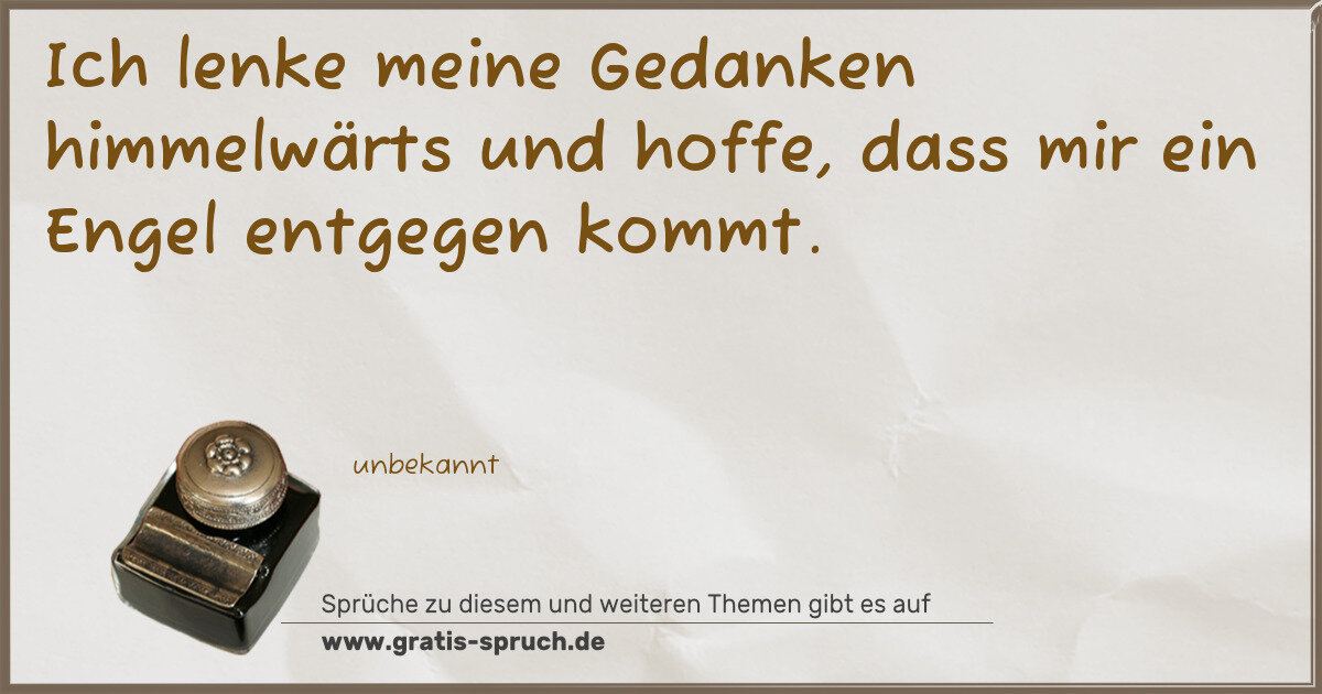 Spruchbild: Ich lenke meine Gedanken himmelwärts und hoffe, dass mir ein Engel entgegen kommt.