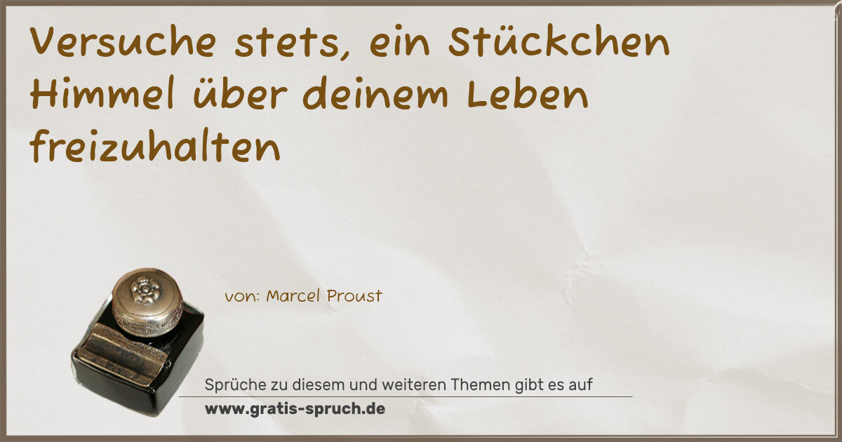 Spruchbild: Versuche stets, ein Stückchen Himmel über deinem Leben freizuhalten
