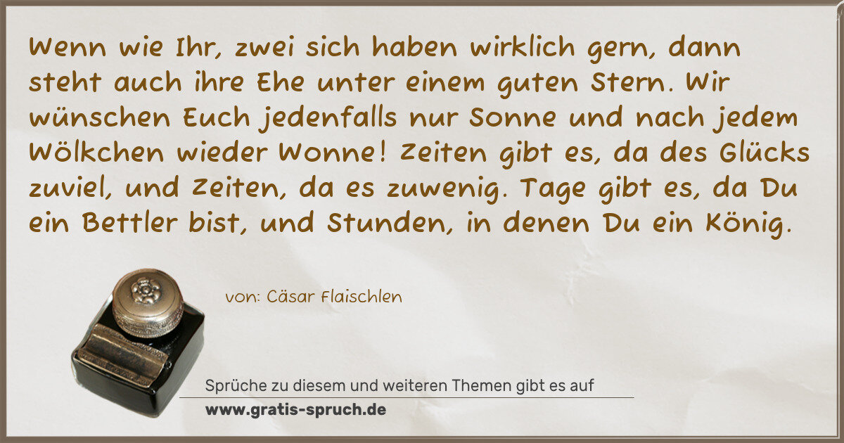 Spruchbild: Wenn wie Ihr, zwei sich haben wirklich gern, dann steht auch ihre Ehe unter einem guten St …