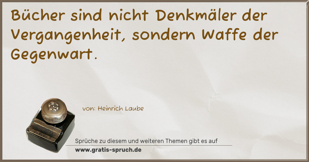 Spruchbild: Bücher sind nicht Denkmäler der Vergangenheit, sondern Waffe der Gegenwart.