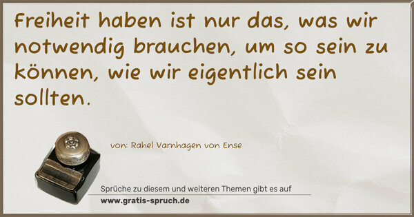 Spruch Visualisierung: Freiheit haben ist nur das, was wir notwendig brauchen, um so sein zu können, wie wir eigentlich sein sollten.