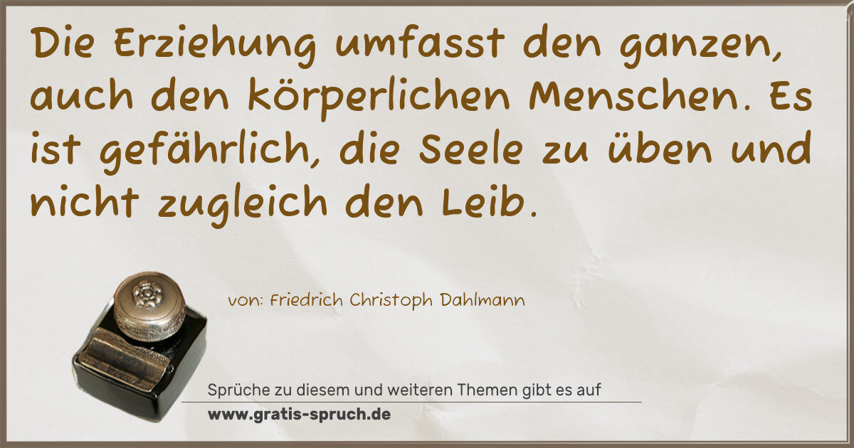 Spruchbild: Die Erziehung umfasst den ganzen, auch den körperlichen Menschen. Es ist gefährlich, die S …