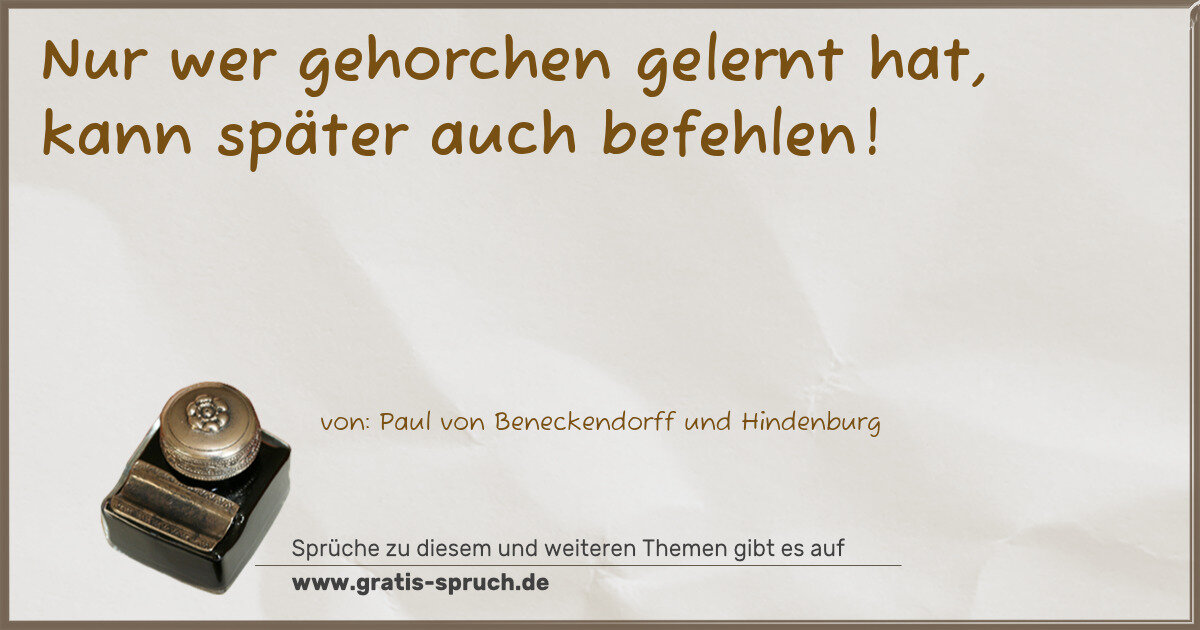 Spruchbild: Nur wer gehorchen gelernt hat, kann später auch befehlen!
