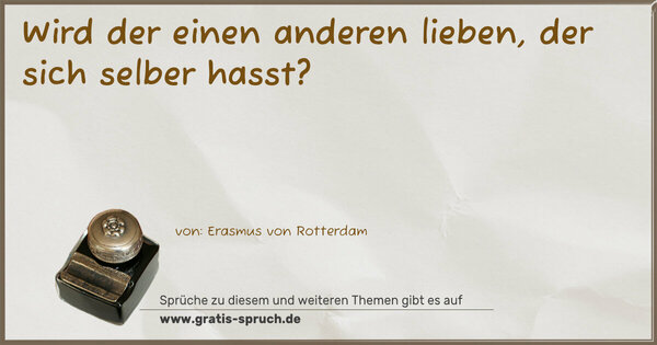 Spruch Visualisierung: Wird der einen anderen lieben, der sich selber hasst?