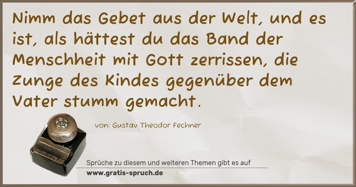 Spruchbild: Nimm das Gebet aus der Welt, und es ist, als hättest du das Band der Menschheit mit Gott z …