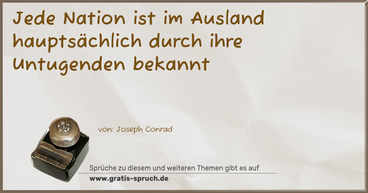 Spruchbild: Jede Nation ist im Ausland hauptsächlich durch ihre Untugenden bekannt