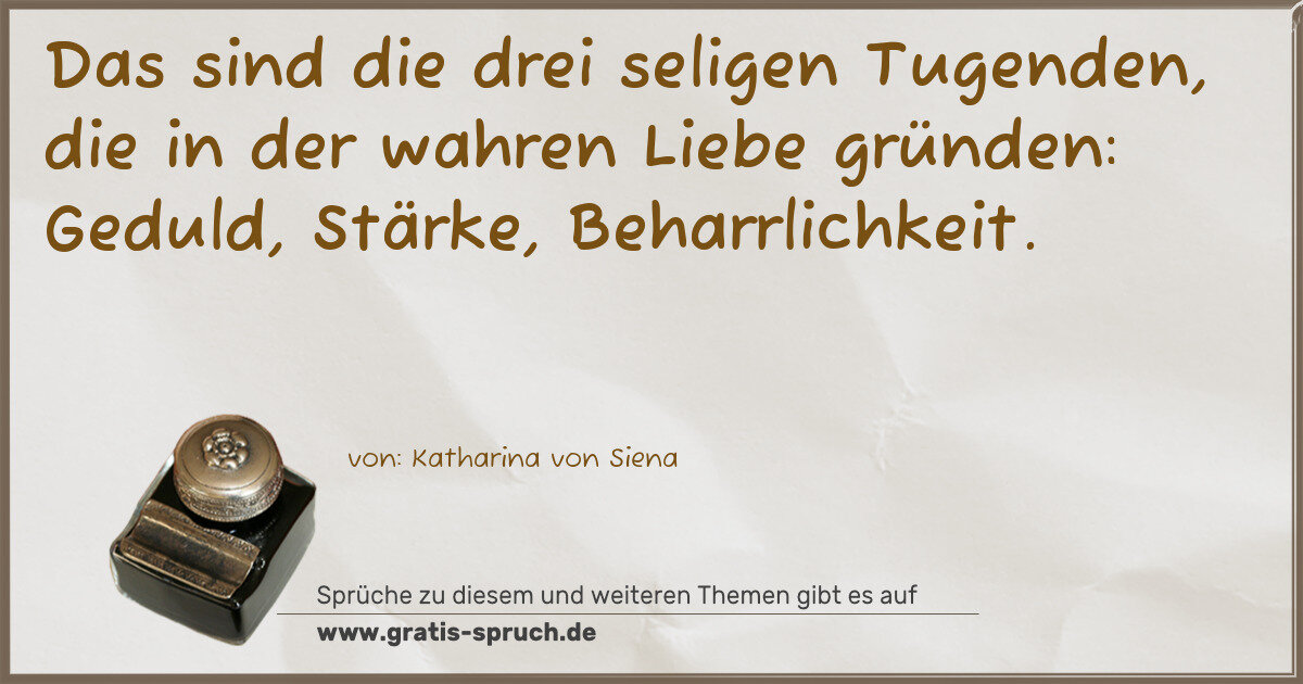 Spruchbild: Das sind die drei seligen Tugenden, die in der wahren Liebe gründen: Geduld, Stärke, Beh …