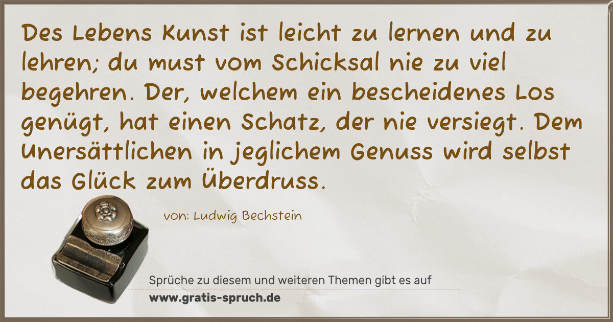 Spruchbild: Des Lebens Kunst ist leicht zu lernen und zu lehren; du must vom Schicksal nie zu viel beg …