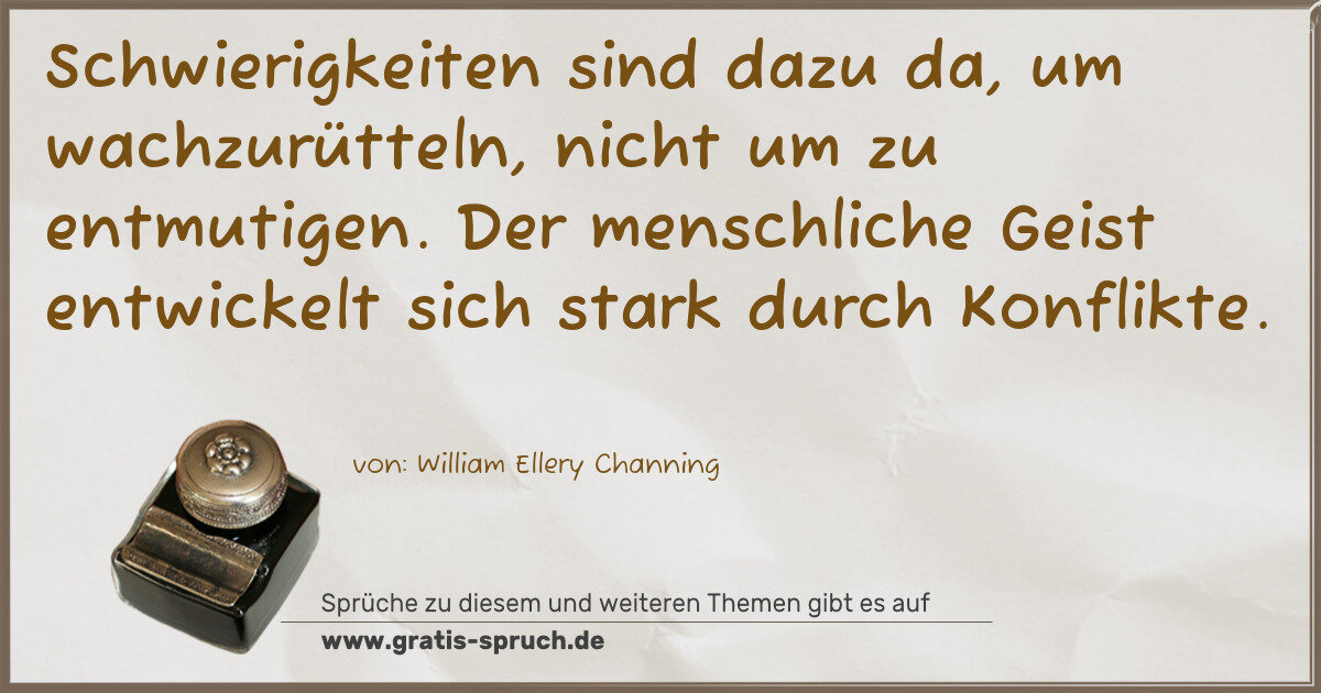 Spruchbild: Schwierigkeiten sind dazu da, um wachzurütteln, nicht um zu entmutigen. Der menschliche …