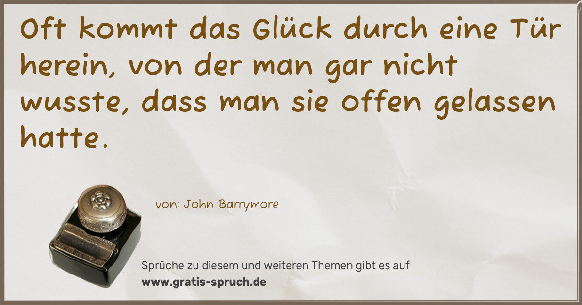 Spruchbild: Oft kommt das Glück durch eine Tür herein, von der man gar nicht wusste, dass man sie offe …