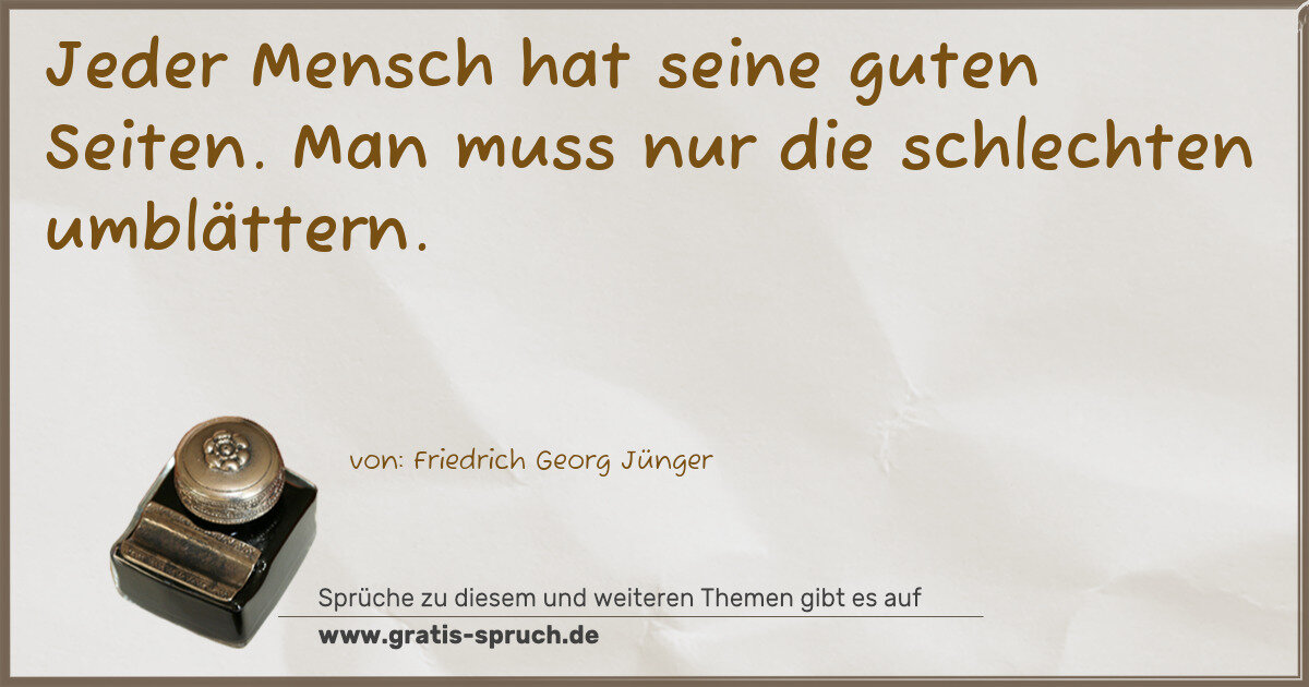 Spruchbild: Jeder Mensch hat seine guten Seiten. Man muss nur die schlechten umblättern.
