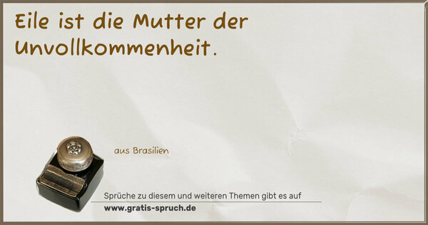 Spruch Visualisierung: Eile ist die Mutter der Unvollkommenheit.