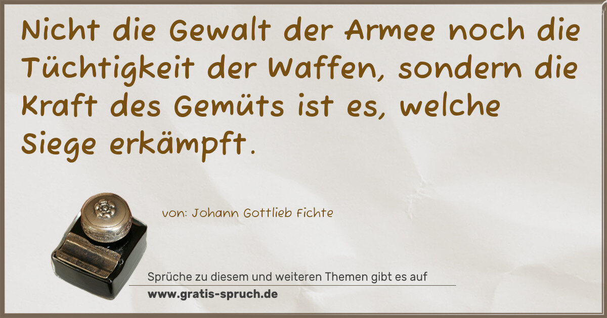 Spruchbild: Nicht die Gewalt der Armee noch die Tüchtigkeit der Waffen, sondern die Kraft des Gemüts i …