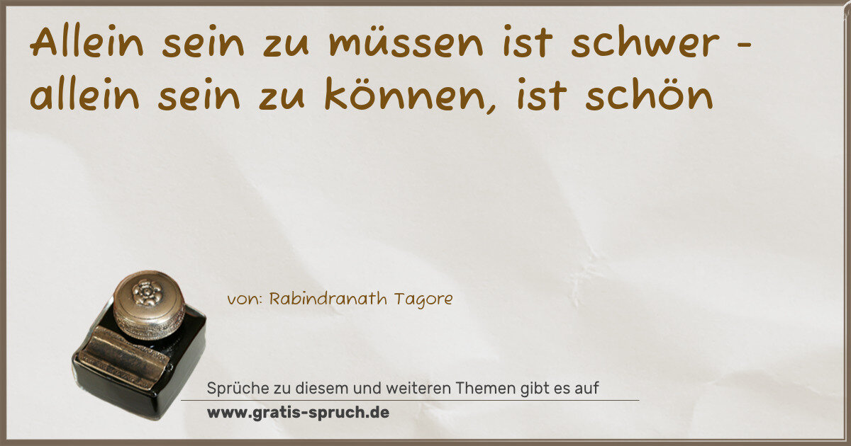 Spruchbild: Allein sein zu müssen ist schwer - allein sein zu können, ist schön