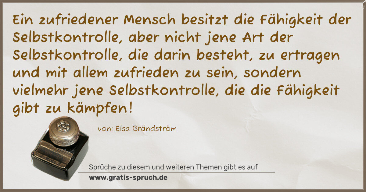 Spruchbild: Ein zufriedener Mensch besitzt die Fähigkeit der Selbstkontrolle, aber nicht jene Art der …