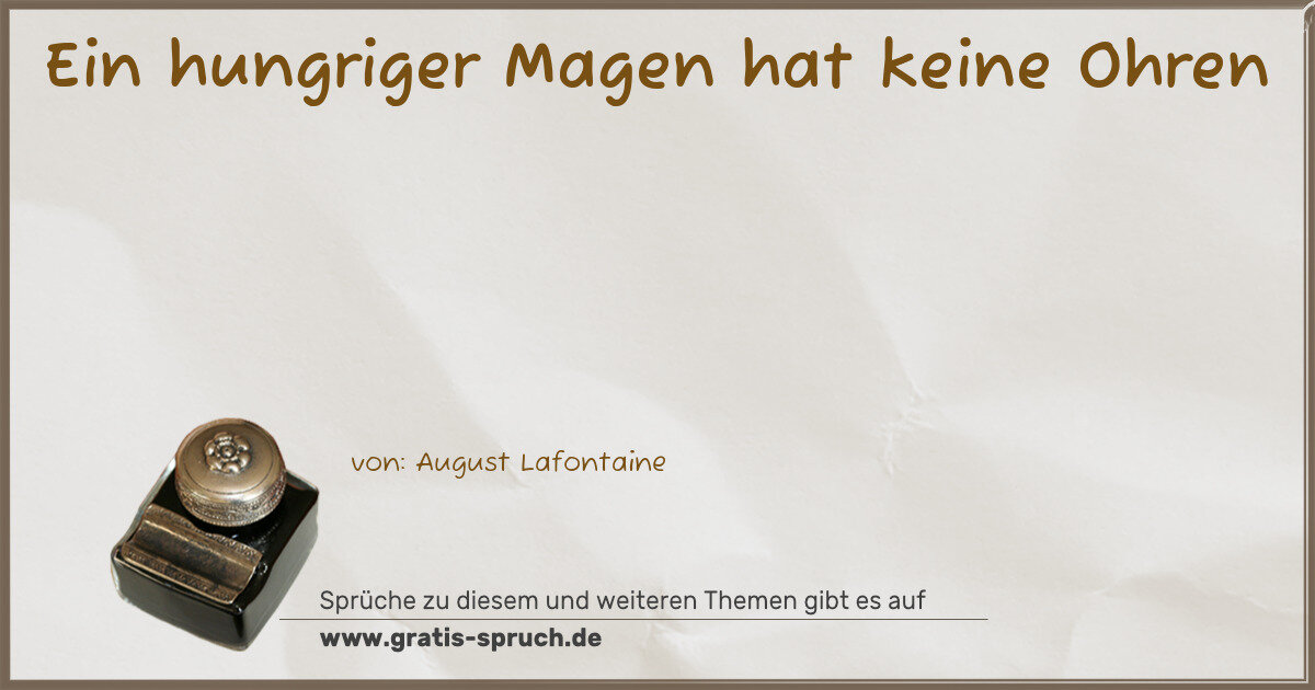 Spruchbild: Ein hungriger Magen hat keine Ohren