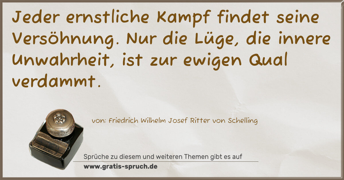 Spruchbild: Jeder ernstliche Kampf findet seine Versöhnung. Nur die Lüge, die innere Unwahrheit, ist …