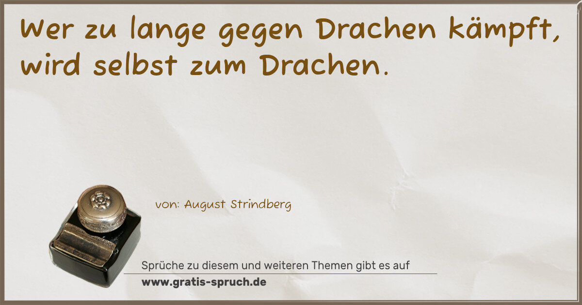 Spruchbild: Wer zu lange gegen Drachen kämpft, wird selbst zum Drachen.