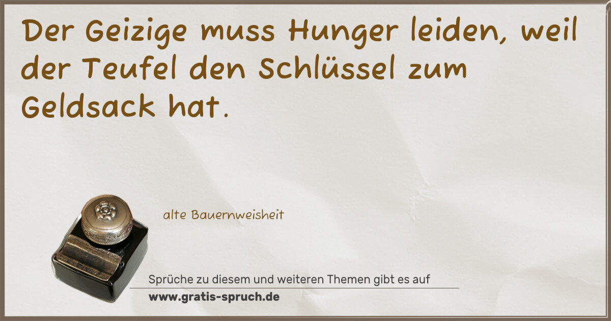 Spruchbild: Der Geizige muss Hunger leiden, weil der Teufel den Schlüssel zum Geldsack hat.