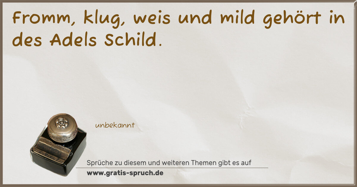 Spruchbild: Fromm, klug, weis und mild gehört in des Adels Schild.