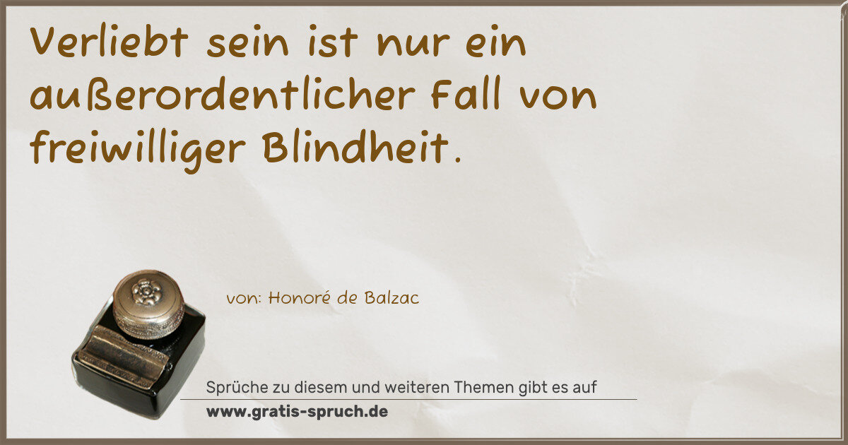 Spruchbild: Verliebt sein ist nur ein außerordentlicher Fall von freiwilliger Blindheit.