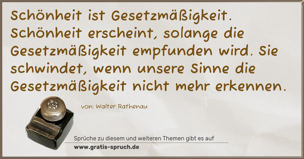Spruchbild: Schönheit ist Gesetzmäßigkeit. Schönheit erscheint, solange die Gesetzmäßigkeit empfunden …