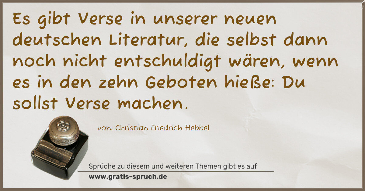 Spruchbild: Es gibt Verse in unserer neuen deutschen Literatur, die selbst dann noch nicht entschuldi …